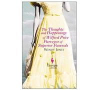 The Thoughts And Happenings Of Wilfred Price Purveyor Of Superior Funerals