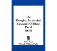 The Thoughts, Letters and Opuscules of Blaise Pascal (1859) Pascal, Blaise (Auteur)