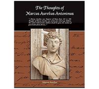 The Thoughts Of Marcus Aurelius Antoninus