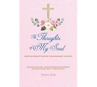 The Thoughts of My Soul: Christian Poems of Comfort, Encouragement, and Hope