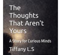 The Thoughts That Aren't Yours: A Story for Curious Minds
