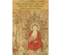 The Thousand and One Lives of the Buddha by Bernard Faure Bernard Faure (Auteur)