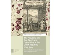 The Thousand And One Nights And Orientalism In The Dutch Republic, 1700-1800
