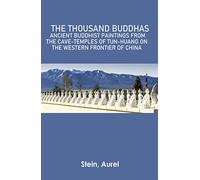 The Thousand Buddhas: Ancient Buddhist Paintings from the Cave-Temples of Tun-huang on the Western Frontier of China