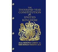 The Thousand-Year Constitution of the United Kingdom: From Magna Carta to the Human Rights Act