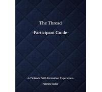 The Thread: A 13-Week Journey of Faith, Formation, and Fraternity: Strengthen your life through virtue, reflection, Scripture, and community