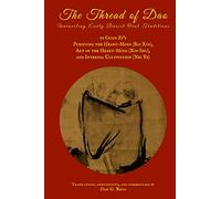 The Thread of Dao: Unraveling early Daoist oral traditions in Guan Zi's Purifying the Heart-Mind (Bai Xin), Art of the Heart-Mind (Xin Shu), and Internal Cultivation (Nei Ye)