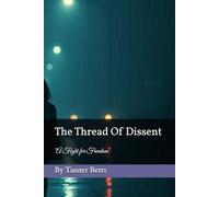 The Thread Of Dissent: "A Fight for Freedom"