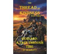 The Thread of Kindness: Book Three: Bernard: A Tale Through Time
