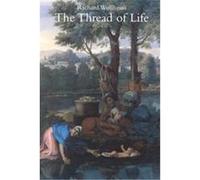 The Thread of Life, The William James Lectures, 1982 Richard Wollheim (Auteur)