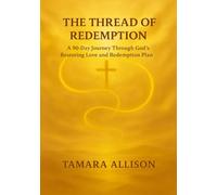 The Thread of Redemption: A 90-Day Devotional Journey Through God's Restoring Love and Redemption Plan