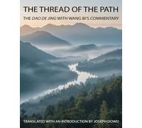 The Thread of the Path: The Dao De Jing with Wang Bi's Commentary