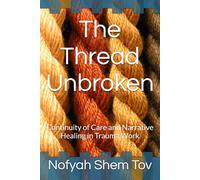 The Thread Unbroken: Continuity of Care and Narrative Healing in Trauma Work