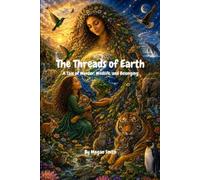 The Threads of Earth: A Tale of Wonder, Wildlife, and Belonging.