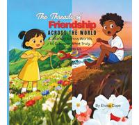 The Threads of Friendship Across the World: A Journey Across Worlds to Discover What Truly Connects Us