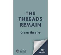 The Threads Remain A heart-wrenching, gripping and powerful WW2 historical novel - Glenn Shapiro - Embla Books - ebook (ePub) - Livre