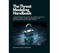 The Threat Modeling Handbook: A Comprehensive Guide to Threat Analysis, STRIDE, Attack Trees, DevSecOps, Risk Management, and Secure Design