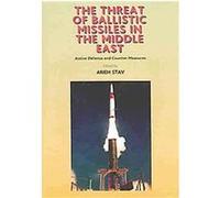 The Threat of Ballistic Missiles in the Middle East Arie Stav (Auteur)