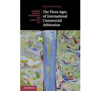 The Three Ages of International Commercial Arbitration
