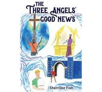 The Three Angels Good News - Sherrilee Fish - TEACH Services Inc. - Livre en Anglais Sherrilee FishSherrilee Fish (Auteur)