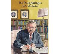 The Three Apologies Of G.K. Chesterton