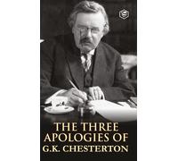 The Three Apologies Of G.K. Chesterton