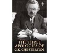 The Three Apologies Of G.K. Chesterton