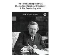 The Three Apologies Of G.K. Chesterton