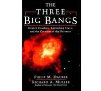 The Three Big Bangs Philip M. Dauber, Richard A. Muller (Auteur)