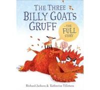 The Three Billy Goats Gruffthe FULL Story by Richard Jackson & Illustrated by Katherine Tillotson Richard Jackson Illustrated by Katherine Tillotson (Auteur)