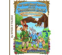 THE THREE BRAVE RABBITS AND THE DANGERIOU EAGLE: THE THREE MAGICAL TALES SERIES
