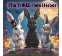 The THREE Bunny Heroes: Magical Halloween Adventures