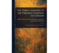 The Three Charters Of The Virginia Company Of London