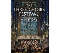 The Three Choirs Festival A History by Paul Royalty Account Hedley Anthony Boden, Paul Hedley (Auteur)