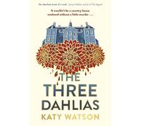 The Three Dahlias: 'An absolute treat of a read with all the ingredients of a vintage murder mystery' Janice Hallett