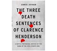The Three Death Sentences Of Clarence Henderson
