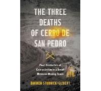 The Three Deaths Of Cerro De San Pedro