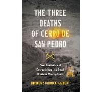 The Three Deaths Of Cerro De San Pedro