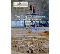 The Three Dimensions Of Archaeology: Volume 7/Sessions A4B And A12: Proceedings Of The Xvii Uispp World Congress (1-7 September, Burgos, Spain) (Paperback) Hans Kamermans, Wieke De Neef, Chiara Piccol