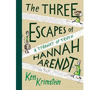 The Three Escapes of Hannah Arendt: A Tyranny of Truth