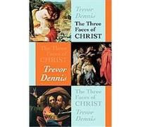 The Three Faces of Christ Trevor Dennis (Auteur)