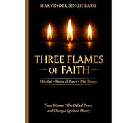 The Three Flames of Faith: Mirabai: The Princess Who Walked Away to Find Krishna