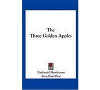 The Three Golden Apples Hawthorne, Nathaniel (Auteur)