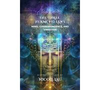 The Three Hermetic Laws: Mind, Correspondence, and Vibration