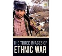 The Three Images of Ethnic War, The Changing Face of War Querine Hanlon (Auteur)