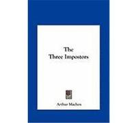The Three Impostors the Three Impostors Machen, Arthur (Auteur)