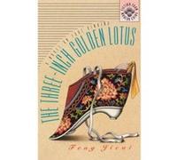 The Three-Inch Golden Lotus, Fiction from Modern China Chi-Tsai Feng, David Wakefield, Howard Goldblatt (Auteur)