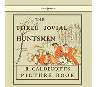 The Three Jovial Huntsmen - Illustrated By Randolph Caldecott