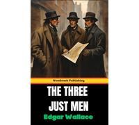 The Three Just Men: Discover a Tale of Vigilantes, Mystery, and Moral Complexity