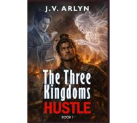 The Three Kingdoms Hustle: An Isekai LitRPG Adventure With Relic Quests, Two Annoying Gods, and a Lot of Betrayals